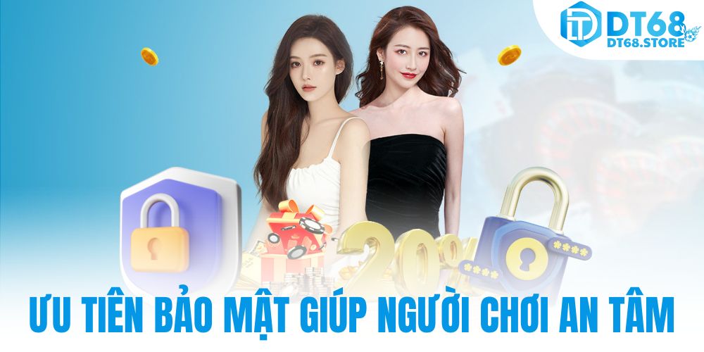 Ưu tiên bảo mật giúp người chơi an tâm